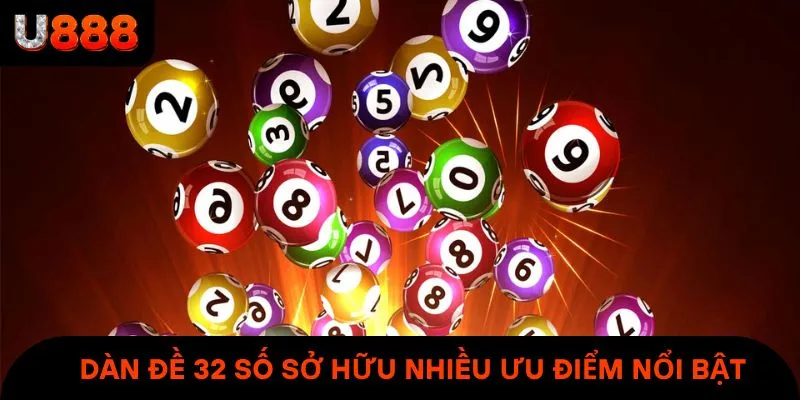 Dàn đề 32 số sở hữu nhiều ưu điểm nổi bật & vượt trội