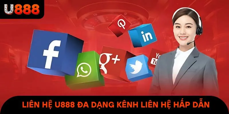 Liên hệ U888 đa dạng kênh liên hệ hấp dẫn & thú vị