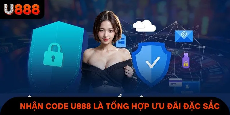 Nhận code U888 chính là tổng hợp những mã ưu đãi khuyến mãi đặc sắc