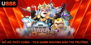 Nổ Hũ Thủy Cung - Game Săn Kho Báu Được Yêu Thích Nhất Năm 2025