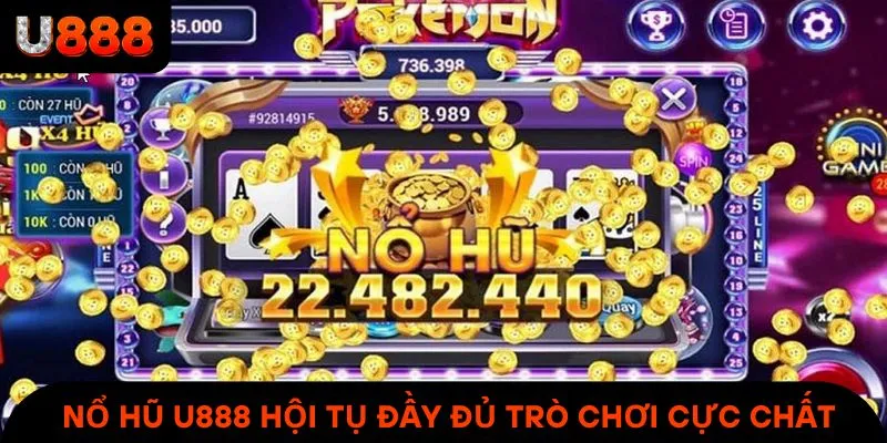 Nổ hũ U888 hội tụ những trò chơi đình đám & hấp dẫn