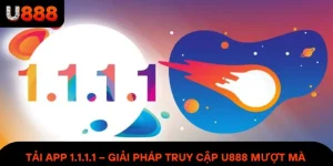 Tải App 1.1.1.1 – Giải Pháp Truy Cập U888 Mượt Mà Mỗi Ngày