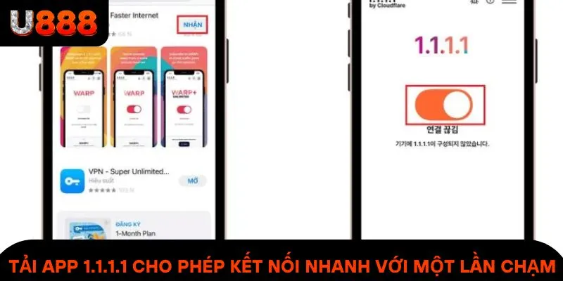Tải app 1.1.1.1 cho phép kết nối nhanh chỉ với một lần chạm