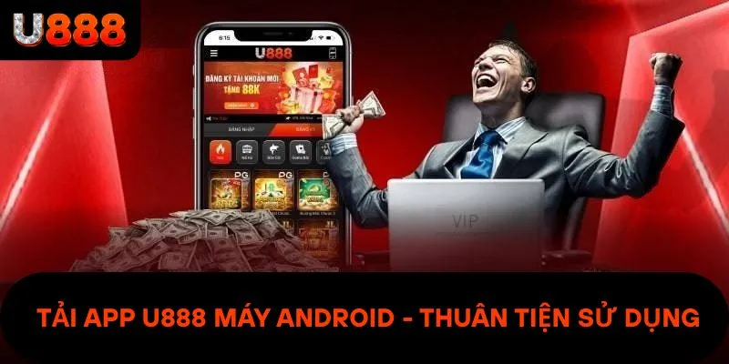 Có app U888 trên máy mọi vấn đề được giải quyết