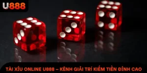 Tài Xỉu Online U888 – Kênh Giải Trí Kiếm Tiền Đỉnh Cao