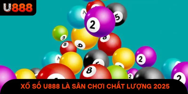 Xổ số U888 là sân chơi uy tín & chất lượng 2025