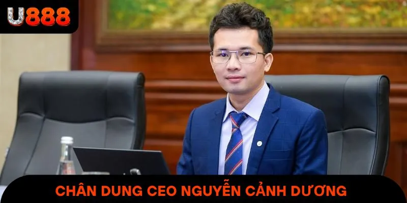 Chân dung của nhà lãnh đạo tài ba CEO Nguyễn Cảnh Dương