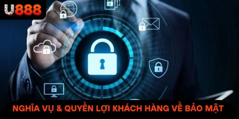 Nghĩa vụ cùng quyền lợi của tất cả khách hàng trong chính sách bảo mật