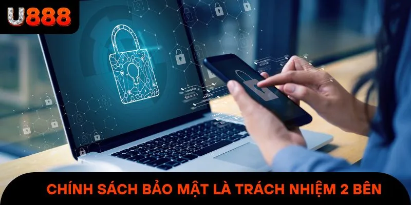 Chính sách bảo mật thể hiện trách nhiệm của nhà cái & người chơi